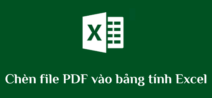 Chèn file PDF vào bảng tính Excel