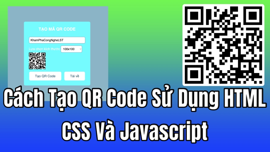Hướng dẫn tạo QR Code Sử Dụng HTML, CSS Và Javascript